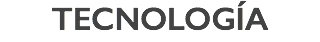 TECNOLOGÍA